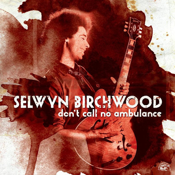 Selwyn Birchwood - Don't call no ambulance (Blues From Tampa, Florida CD)