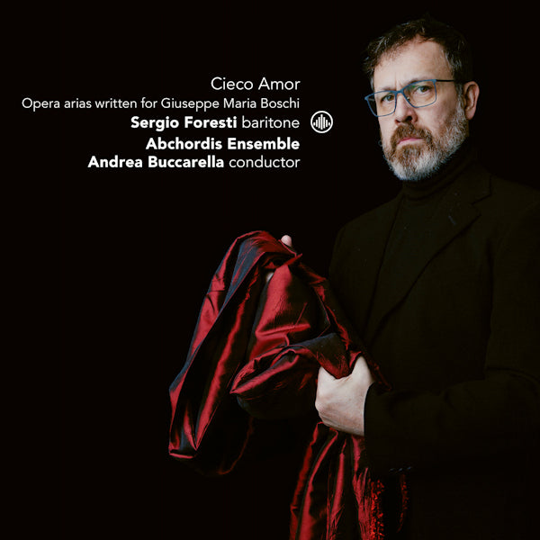 Sergio Foresti / Abchordis Ensemble - Cieco amor (.. Arias Written For Giuseppe Maria Boschi CD)