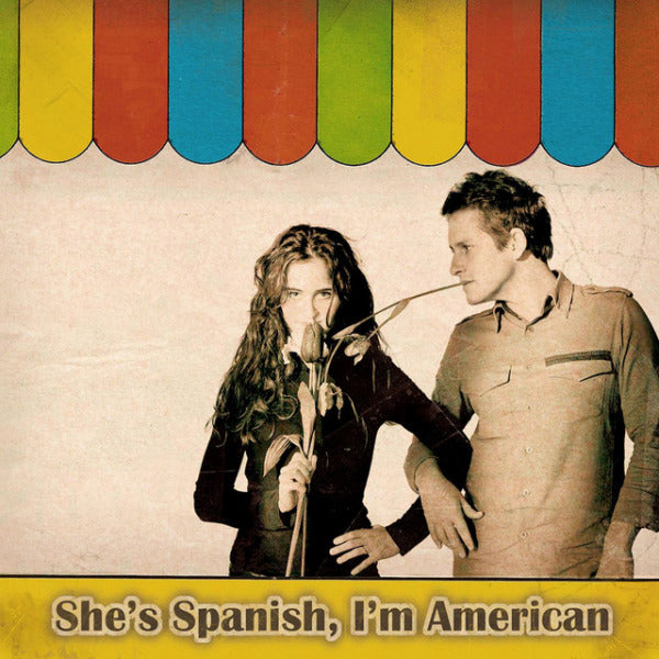 She's Spanish, I'm American - She's Spanish, I'm American (CD)