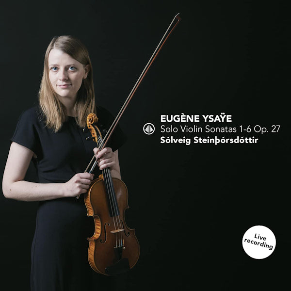 Solveig Steinborsdottir - Ysaye: Solo Violin Sonatas 1-6 Op. 27 (.. Op. 27 / Works By Eugene Ysaye CD)