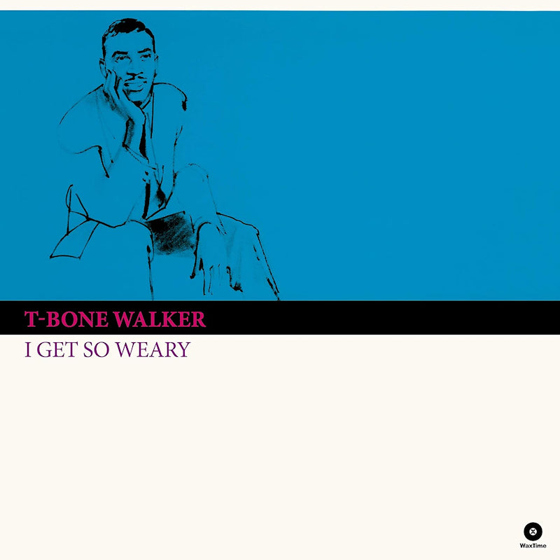 T Walker -bone - I get so weary (4 Bonus Tracks/ 180gr., High Quality LP)