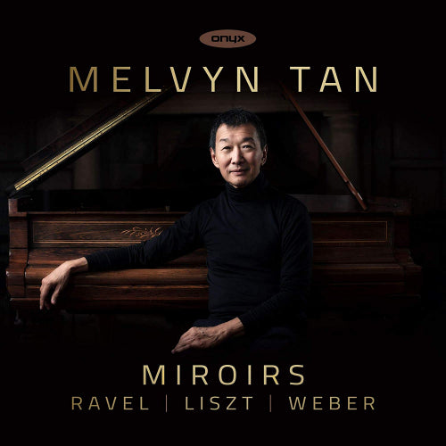 Melvyn Tan - Miroirs (Works By Ravel/Weber/Liszt CD)