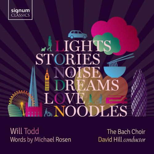 Will Todd - Lights, stories, noise, dreams, love, noodles (.. Dreams, Love, Noodles / the Bach Choir CD)