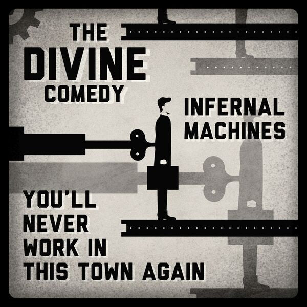 The Divine Comedy - Infernal Machines (.. Machines/You'll Never Work 7-inch single)