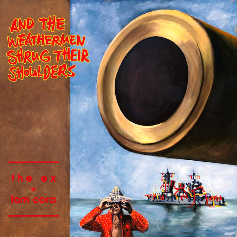 Ex & Tom Cora - And the weathermen shrug (CD)