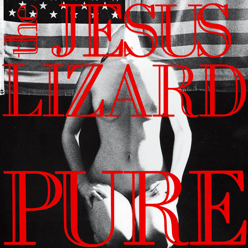 Jesus Lizard - Pure (Re-Mastered Reissue W/1 Bonus Track On 120 Hq Vinyl LP)