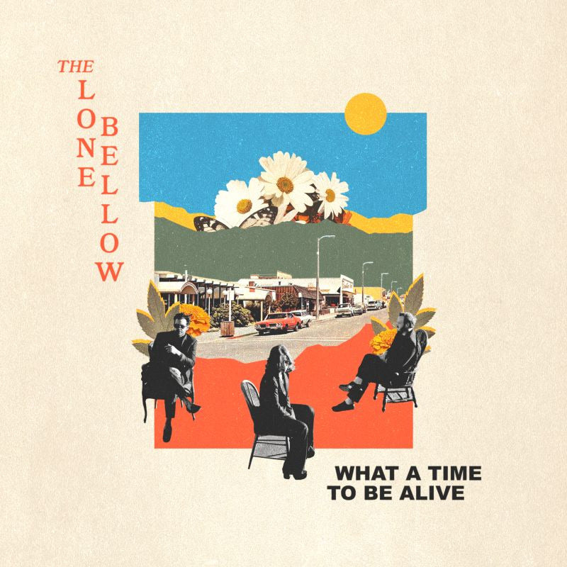 Lone Bellow - What a time to be alive (LP)