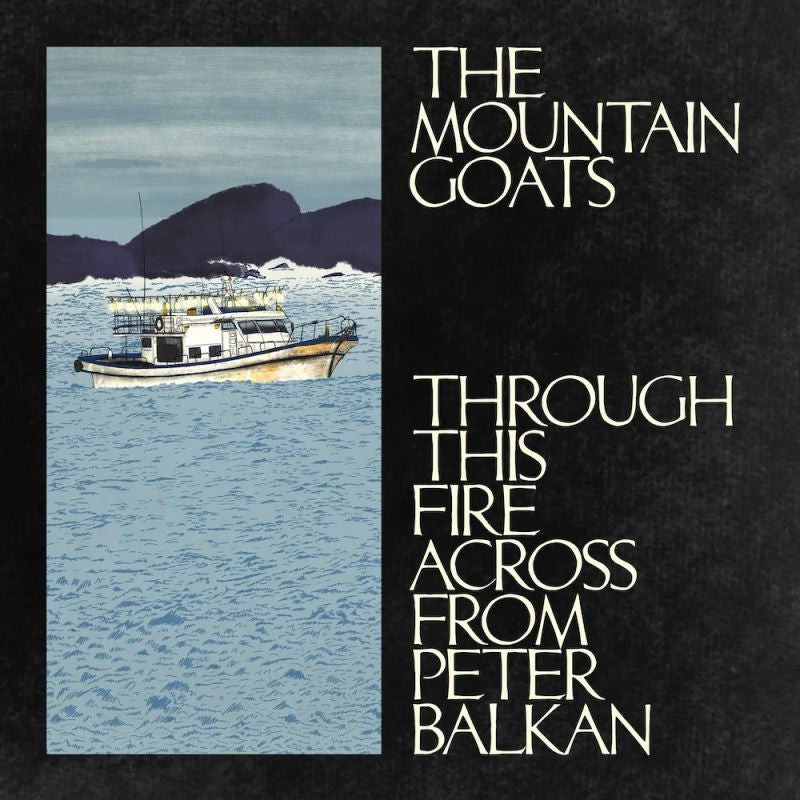 Mountain Goats - Through this fire across from peter balkan (LP)