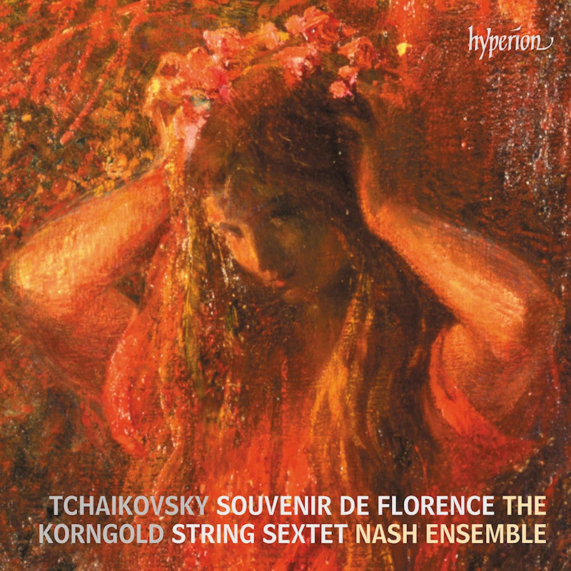 The Nash Ensemble - Tchaikovsky: Souvenir de Florence - Korngold: String Sextet (CD)