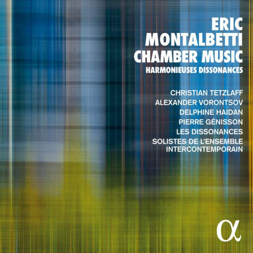 E. Montalbetti - Chamber music harmonieuses dissonances (Ensemble Intercontemporain/Christian Tetzlaff CD)