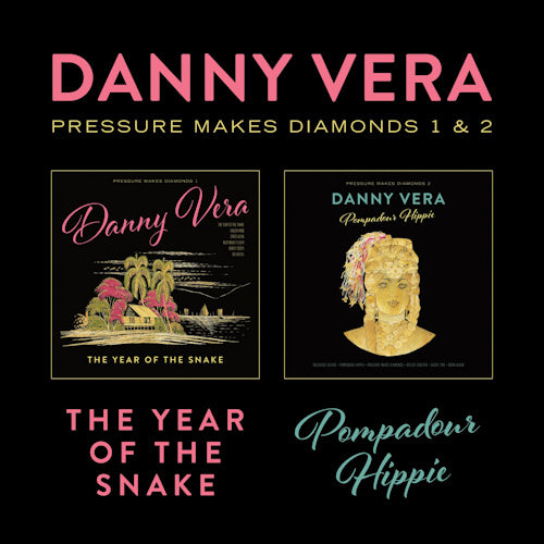 Vera, Danny - Pressure makes diamonds 1&2 - the year of the snake & pompadour hippie (4369146 CD)