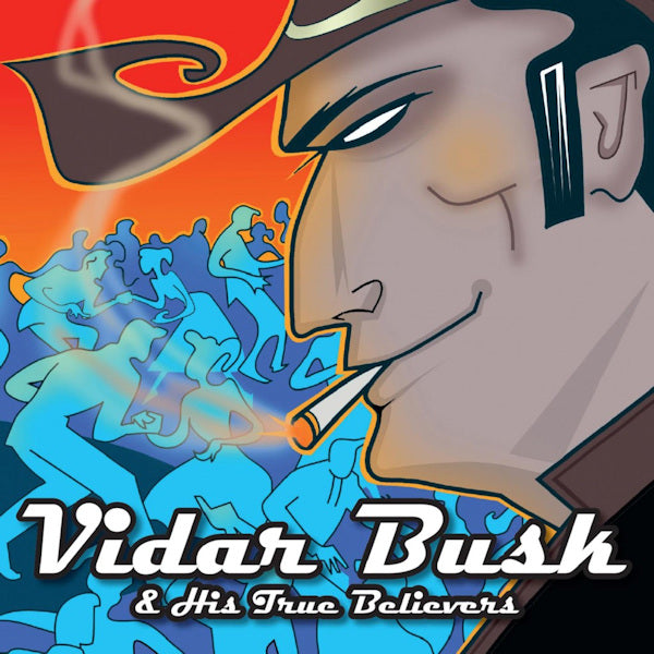 Vidar Busk & His True Believers - Stompin' our feet with joy (1987 Album Incl.4 New Tracks CD)