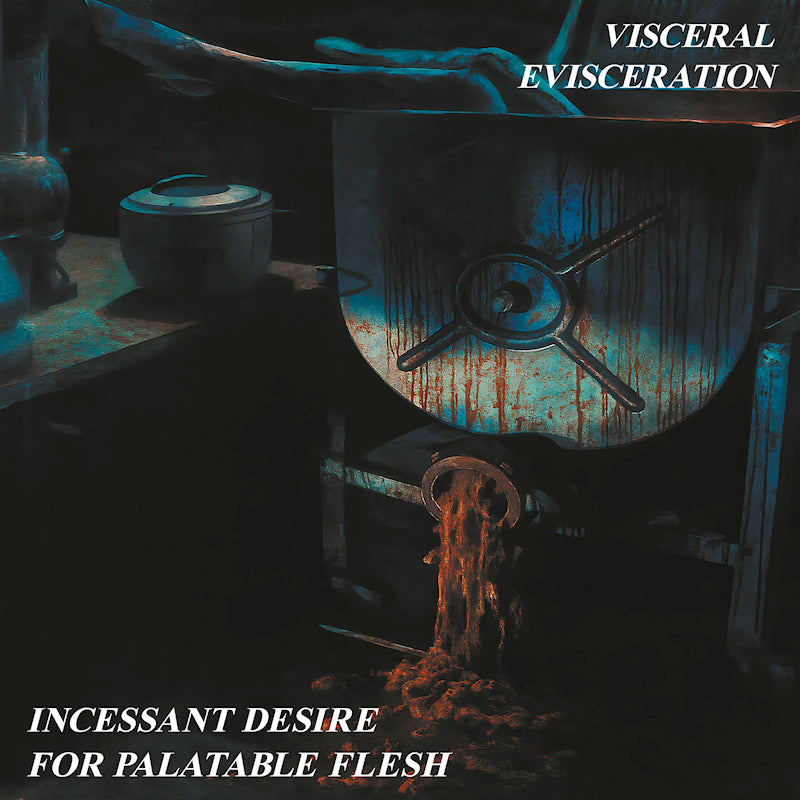 Visceral Evisceration - Incessant desire for palatable fles (LP)