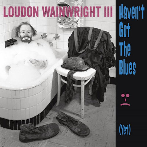 Loudon Wainwright -iii- - Haven't got the blues (yet) (CD)