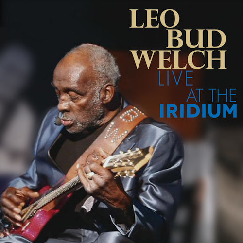 Leo Bud Welch - Live at the iridium (.. Iridium, CD+Dvd CD)