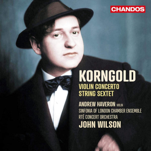 E.w. Korngold - Violin concerto/string sextet (Sinfonia of London Chamber Ensemble/John Wilson/Haveron CD)