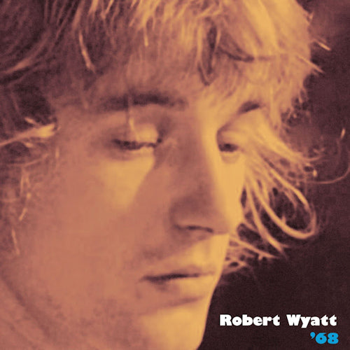 Robert Wyatt - '68 (4 Solo Tracks From 1968 For the First Time On 1 Album! CD)