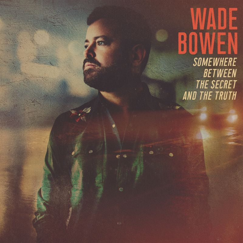 Wade Bowen - Somewhere between the secret and the truth (LP)
