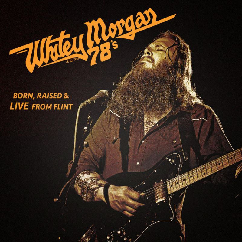 Whitey Morgan And The 78's - Born, raised & live from flint (CD)
