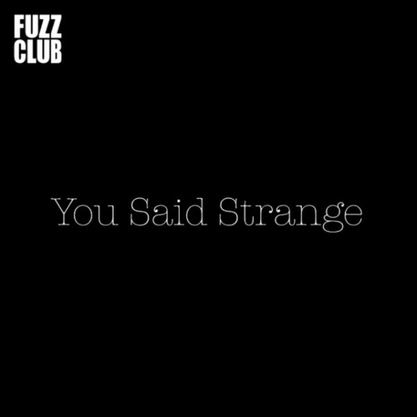 You Said Strange - Fuzz club session (LP)