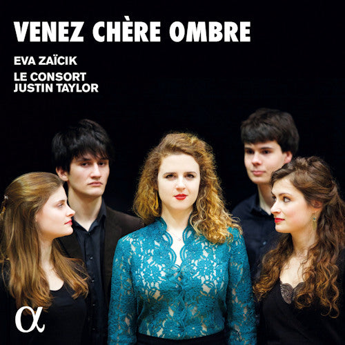 Eva Zaicik - Venez chere ombre (Le Consort/Justin Taylor / Works By Lefebvre/Monteclair CD)
