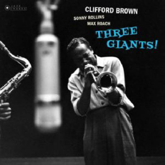 Brown, Clifford & Rollins, Sonny & Roach, Max - Three Giants! (180gr./ Gatefold Sleeve/ 1 Bonus Track LP)