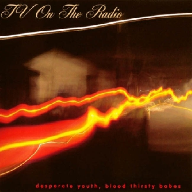 Tv On The Radio - Desperate youth, blood thirsty babes (.. Thirsty Babe LP)