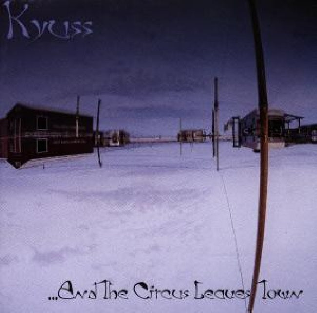 Kyuss - And the circus leaves town (3976509 CD)
