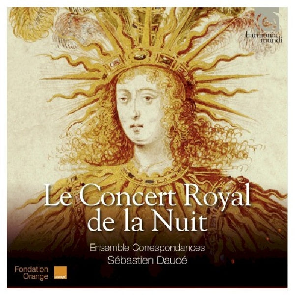 Ensemble Correspondances - Le concert royal de la nuit (Sebastien Dauce CD)