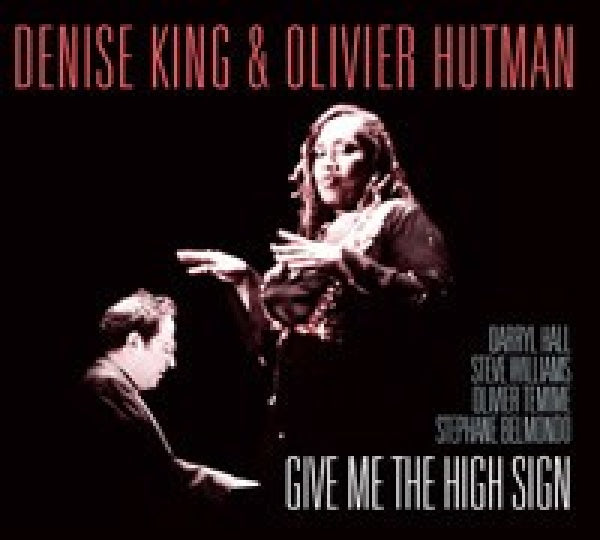 Denise King & Olivier Hutman - Give me the high sign (CD)