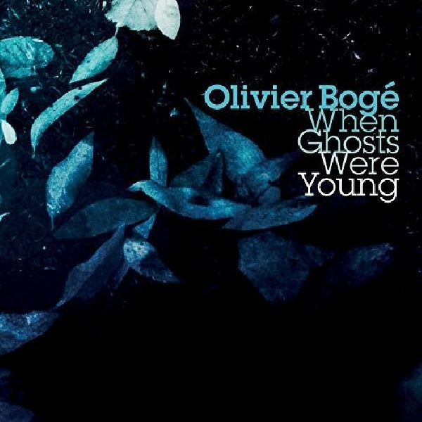 Olivier Boge - When ghosts were young (CD)