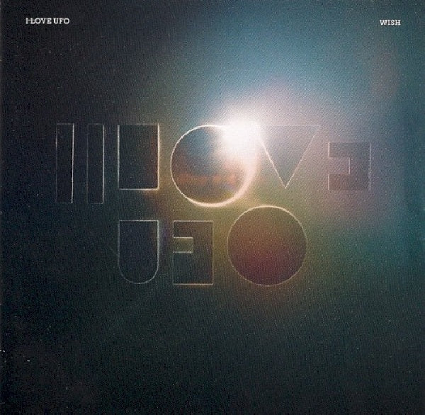 I Love Ufo's - Wish (CD)