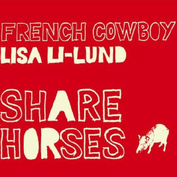 French Cowboy & Lisa Li Lund - Share horses (CD)