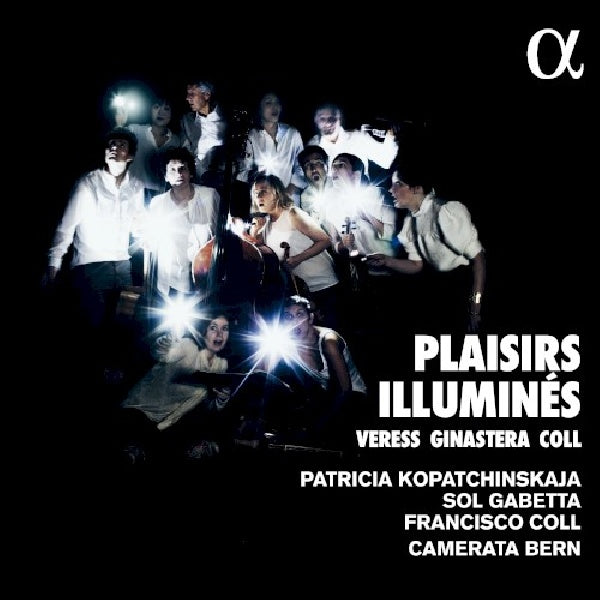 Patricia Kopatchinskaja / Sol Gabetta / Francisco Coll / Camerata Bern - Plaisirs illumines (Camerata Bern / Works By Veress/Ginastera/Coll CD)