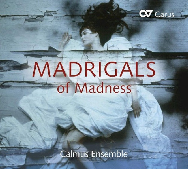Calmus Ensemble - Madrigals of madness (CD)