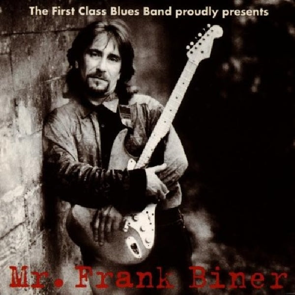 First Class Blues Band - Proudly presents mr biner (Feat.Frank Biner CD)