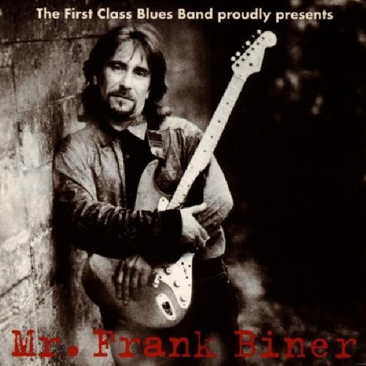 First Class Blues Band - Proudly presents mr biner (Feat.Frank Biner CD)