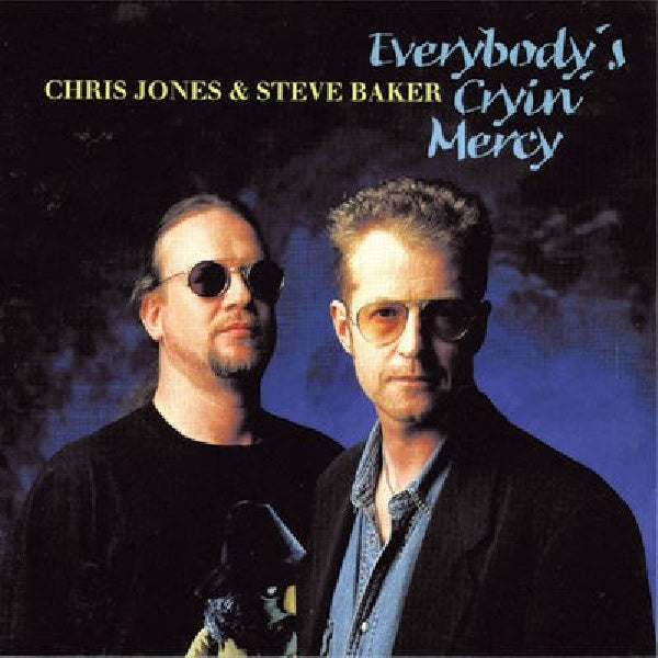 Chris Jones -& Steve Baker- - Everybody's cryin' mercy (& Steve Baker CD)