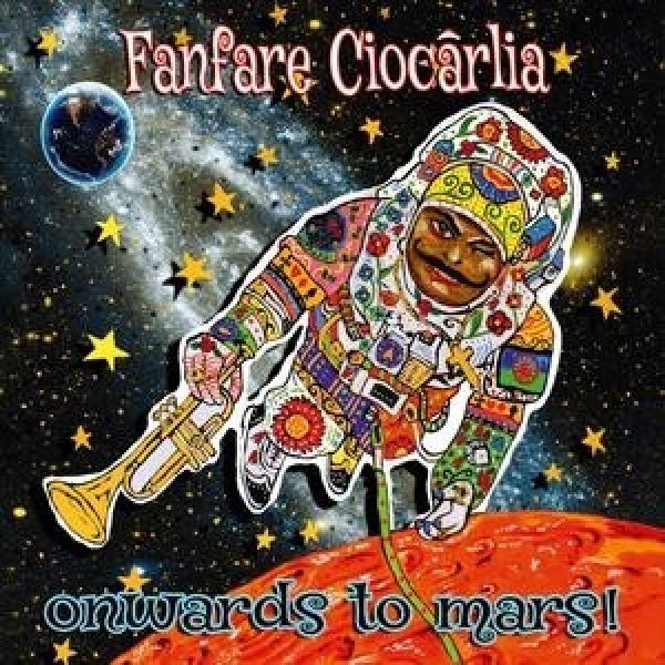 Fanfare Ciocarlia - Onwards to mars (CD)