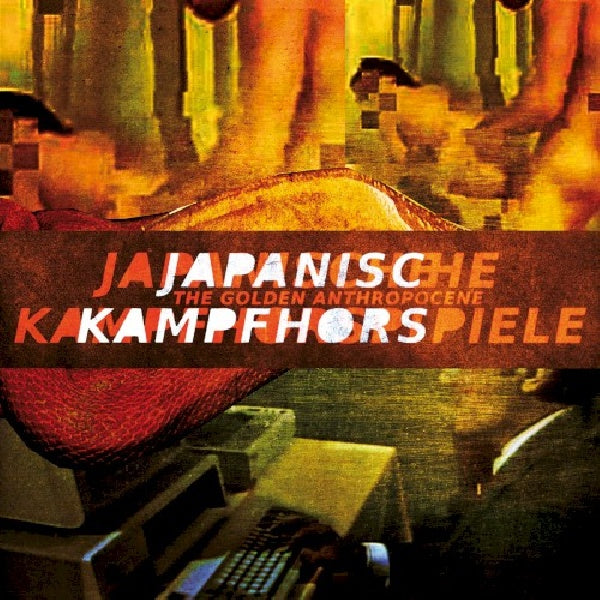 Japanische Kampfhorspiele - Golden anthropocene (CD)