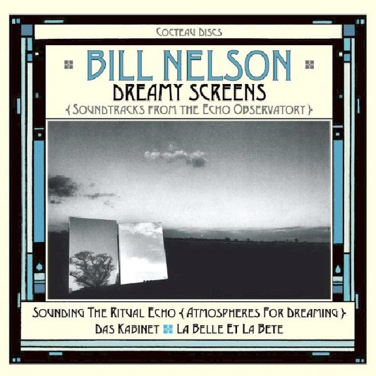 Bill Nelson - Dreamy screens: soundtracks from the echo observatory (CD)