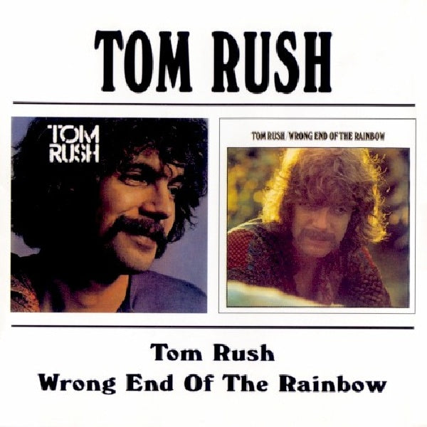 Tom Rush - Tom rush/wrong end of the (...Rainbow / 2 Lp's On 1 CD CD)