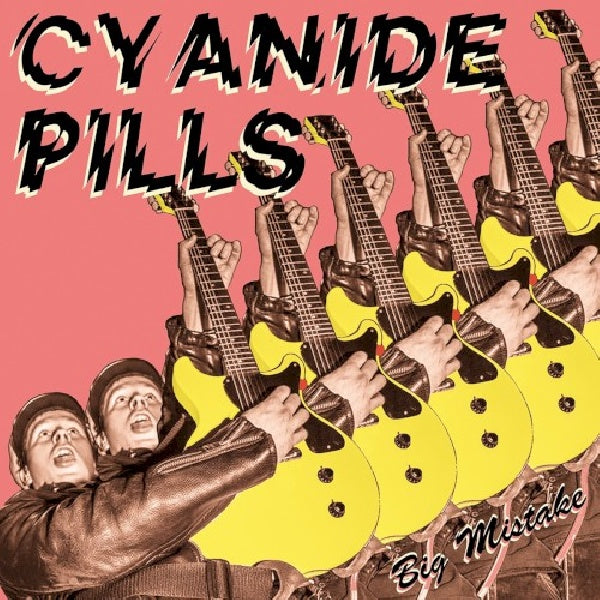Cyanide Pills - 7-big mistake/ my baby's become a right wing extremist (12-inch maxi-single)