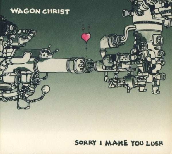 Wagon Christ - Sorry i made you lush (CD)