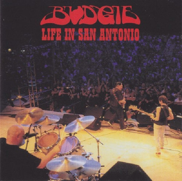 Budgie - Life in san antonio (Reunion Concert CD)