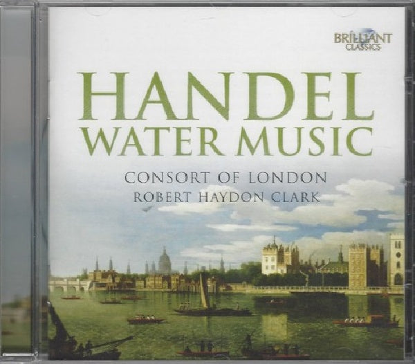 G.f. Handel - Water music (Consort of London/Robert Haydon Clark CD)