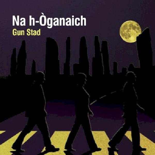 Na H-oganaich - Gun stad (Seventies Influential Trio CD)