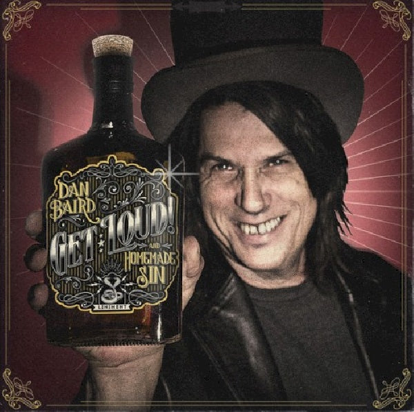 Dan Baird & Homemade Sin - Get loud (=2015 Album For Former Georgia Satellites Main Man= CD)