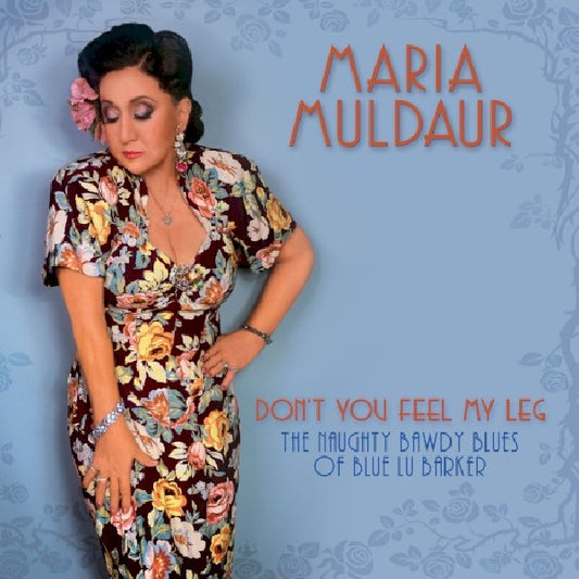 Maria Muldaur - Don't you feel my leg / naughty bawdy blues of.. (Flirtatious Tribute To the Repertoire of Blue Lu Barker CD)