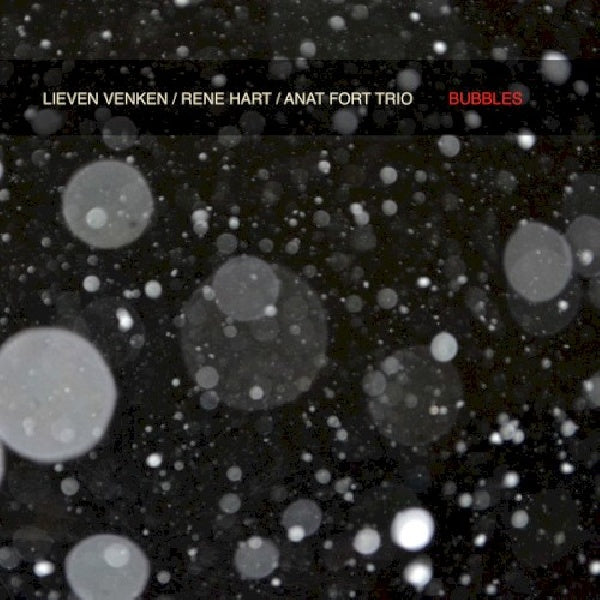 Lieven & Rene Hart & Anat Fort Venken -trio- - Bubbles (Digipak CD)
